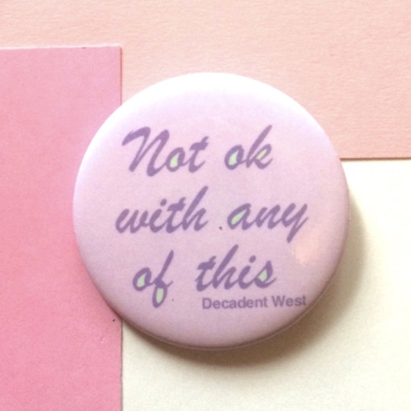 pin with text "not ok with any of this"