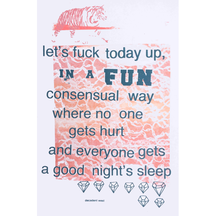 print with text "lets fuck today up, in a fun consensual way where no one gets hurt and everyone gets a good nights sleep"