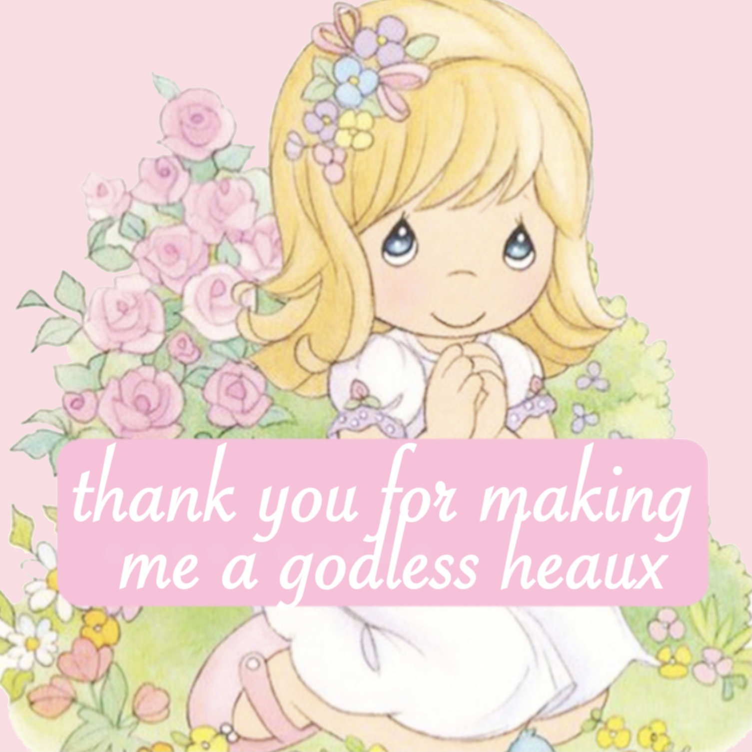 sticker with caption "thank you for making me a godless heaux"